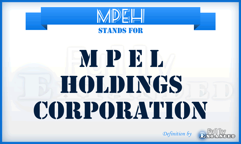 MPEH - M P E L Holdings Corporation
