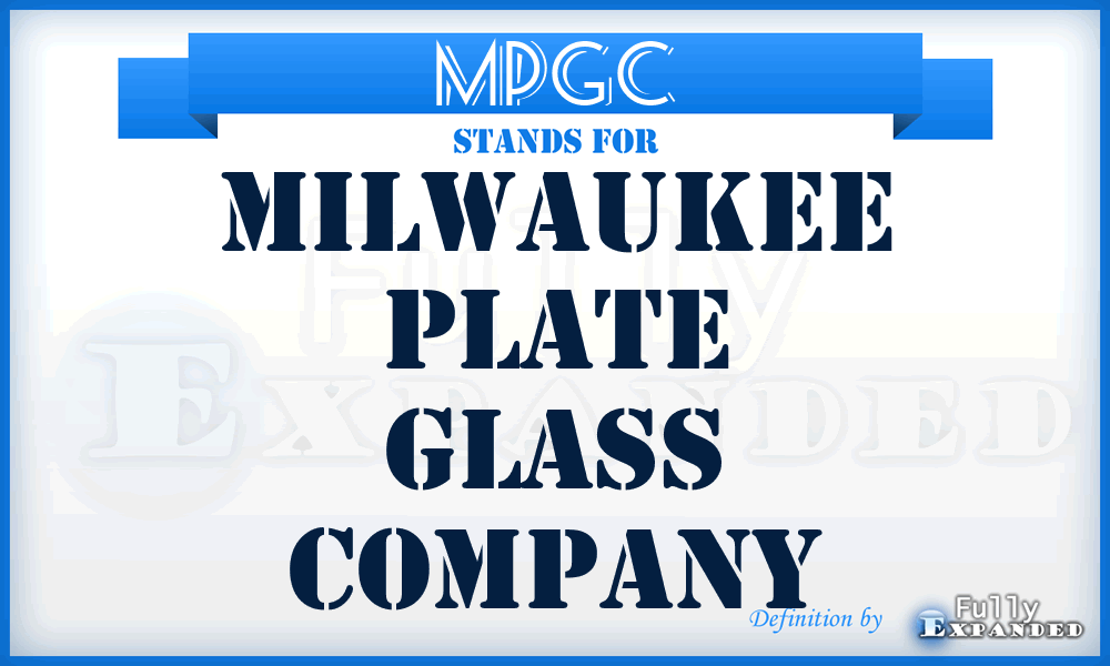 MPGC - Milwaukee Plate Glass Company