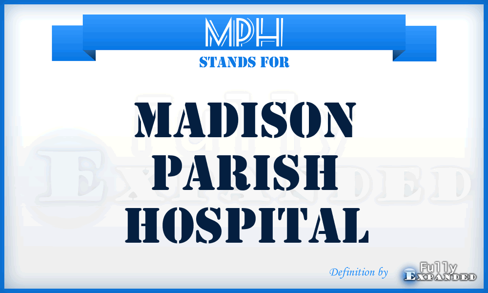 MPH - Madison Parish Hospital