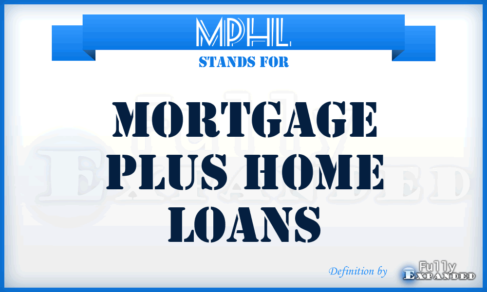 MPHL - Mortgage Plus Home Loans