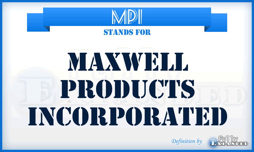 MPI - Maxwell Products Incorporated