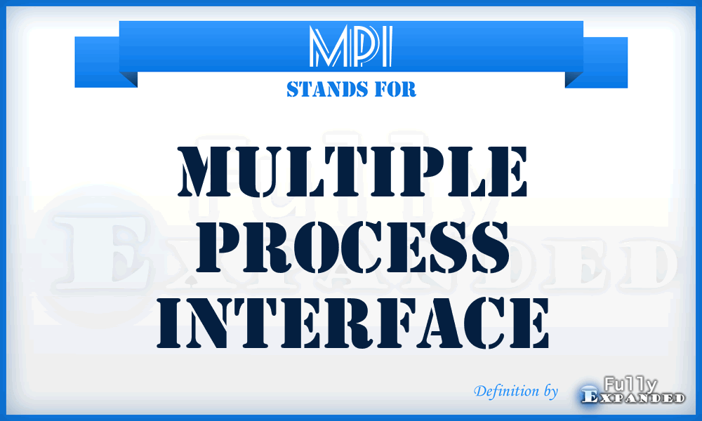 MPI - Multiple Process Interface