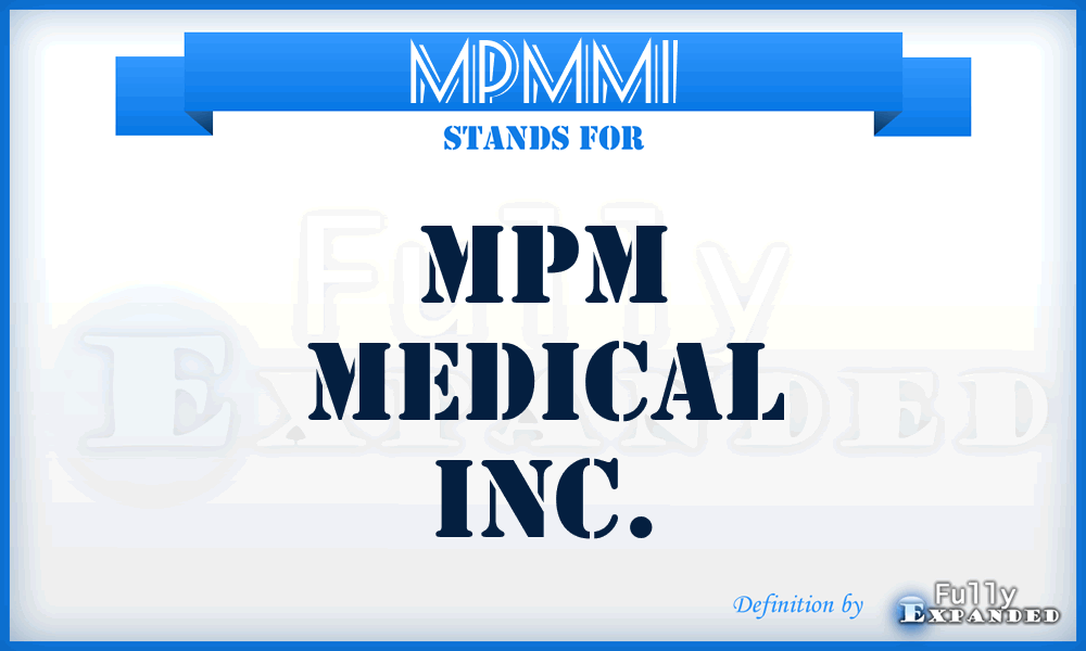 MPMMI - MPM Medical Inc.