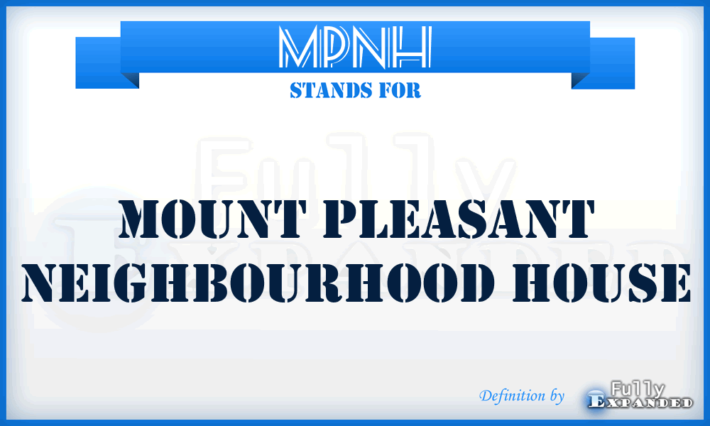 MPNH - Mount Pleasant Neighbourhood House