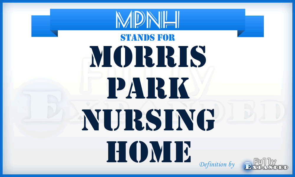 MPNH - Morris Park Nursing Home