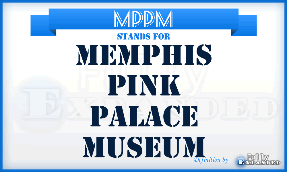 MPPM - Memphis Pink Palace Museum