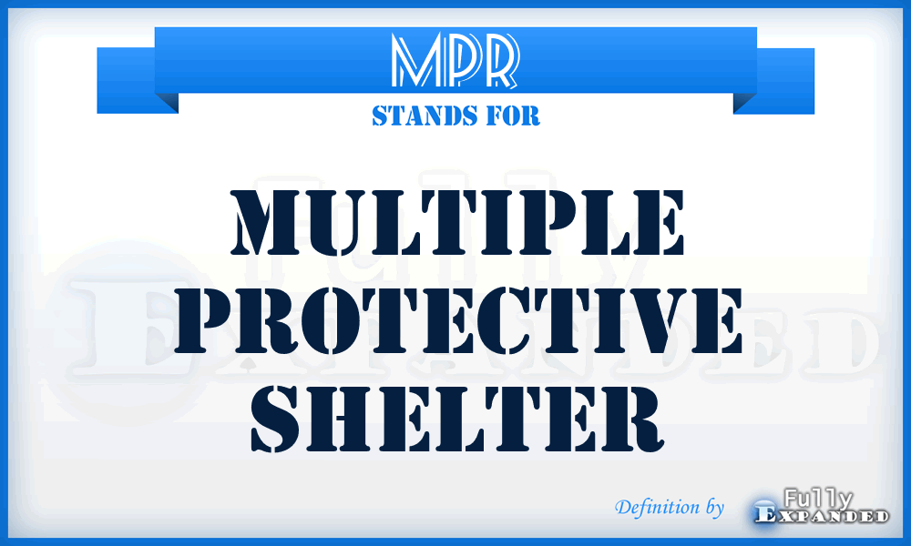 MPR - multiple protective shelter