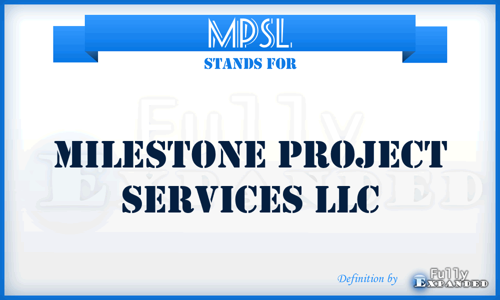 MPSL - Milestone Project Services LLC