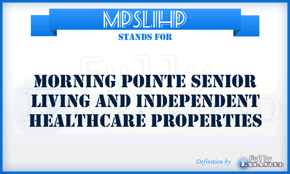 MPSLIHP - Morning Pointe Senior Living and Independent Healthcare Properties
