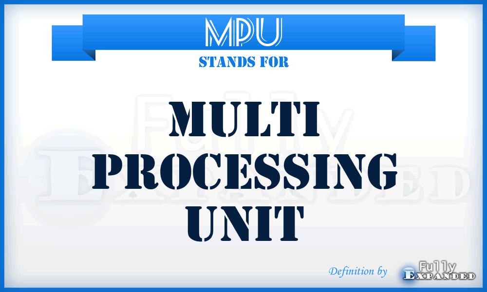 MPU - Multi Processing Unit