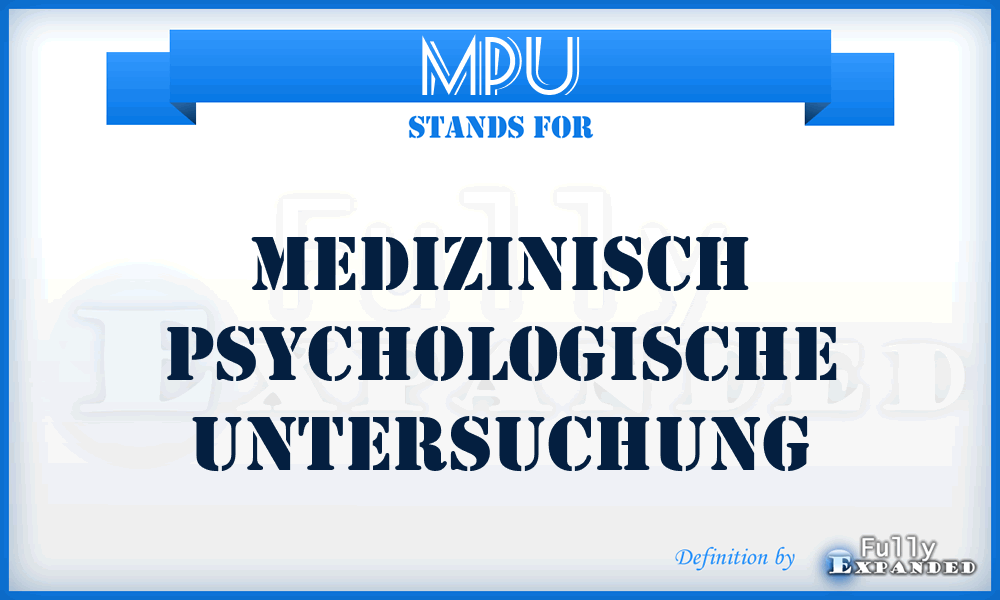 MPU - medizinisch psychologische Untersuchung