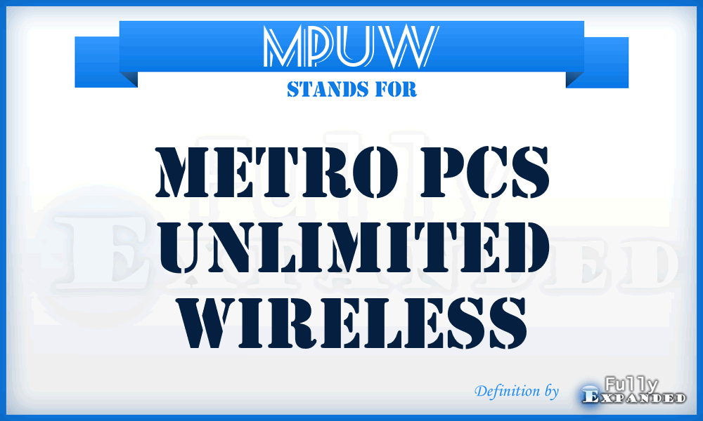 MPUW - Metro Pcs Unlimited Wireless