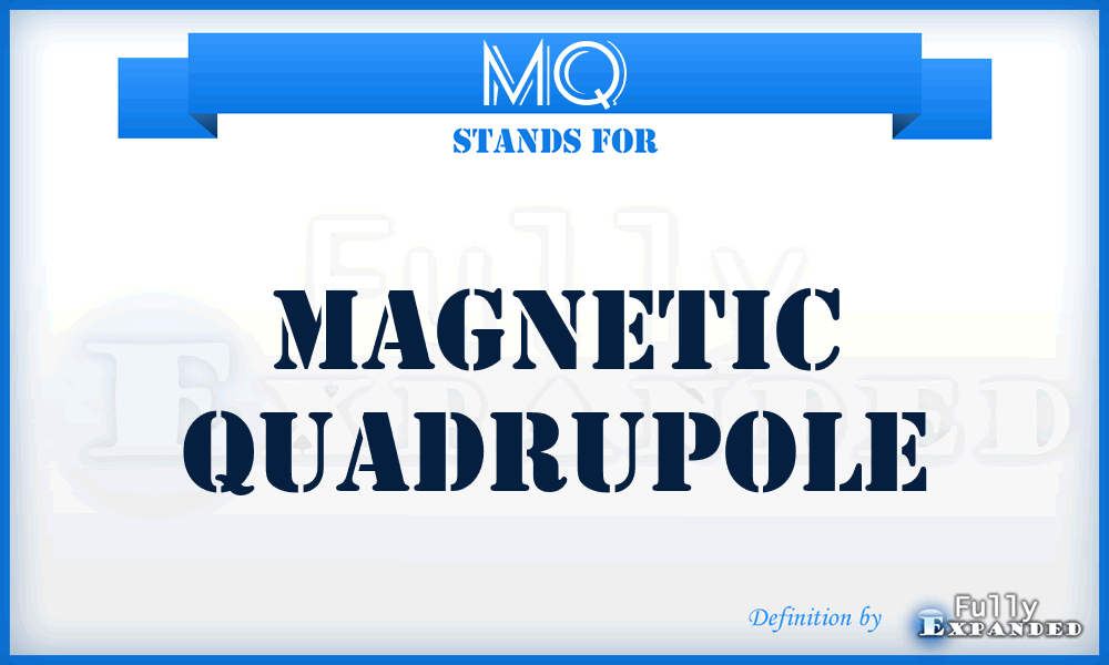 MQ - magnetic quadrupole