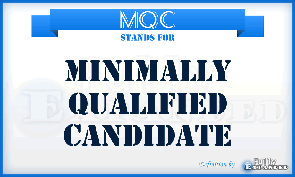 MQC - Minimally Qualified CandidaTe