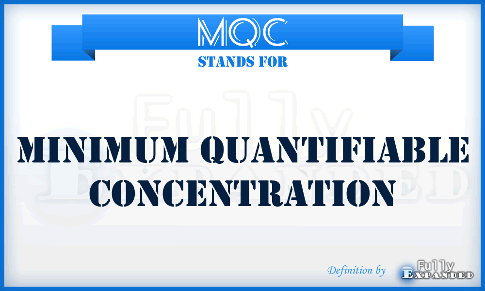 MQC - Minimum Quantifiable Concentration