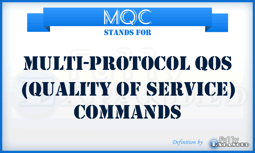 MQC - Multi-protocol QOS (Quality Of Service) Commands