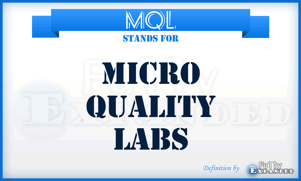 MQL - Micro Quality Labs