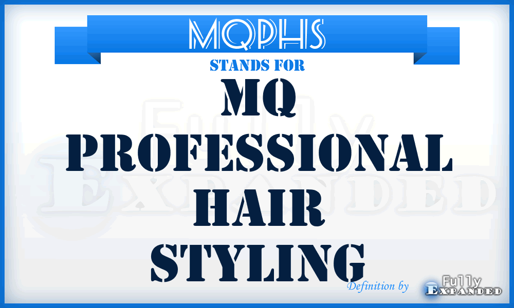 MQPHS - MQ Professional Hair Styling