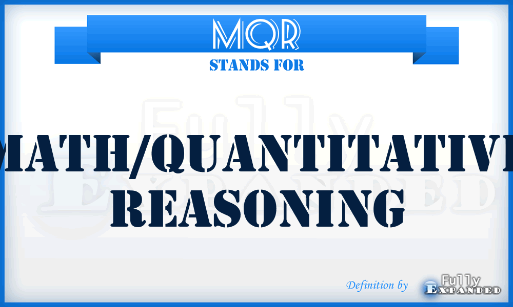 MQR - Math/Quantitative Reasoning