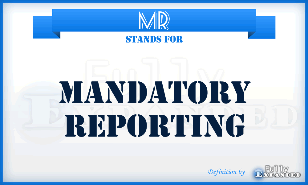 MR - Mandatory Reporting