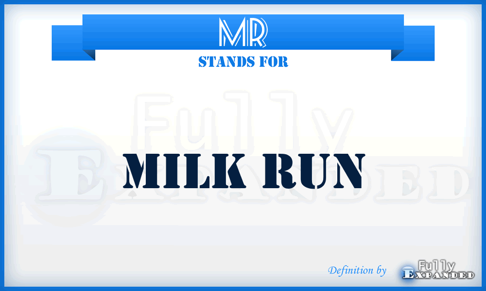 MR - Milk Run