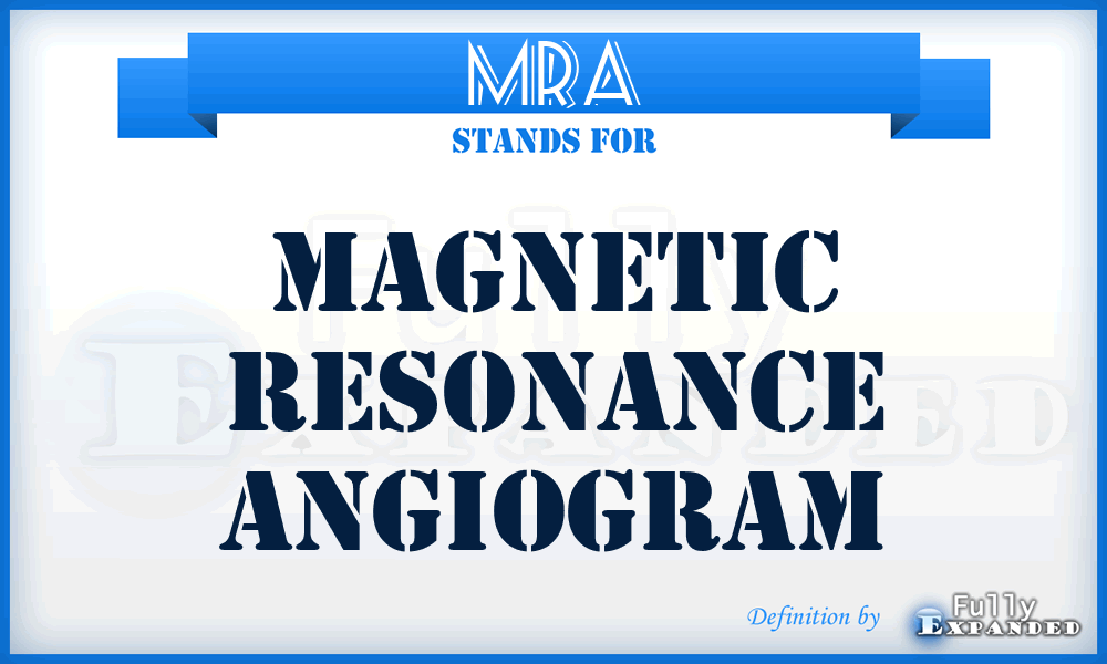 MRA - Magnetic Resonance Angiogram