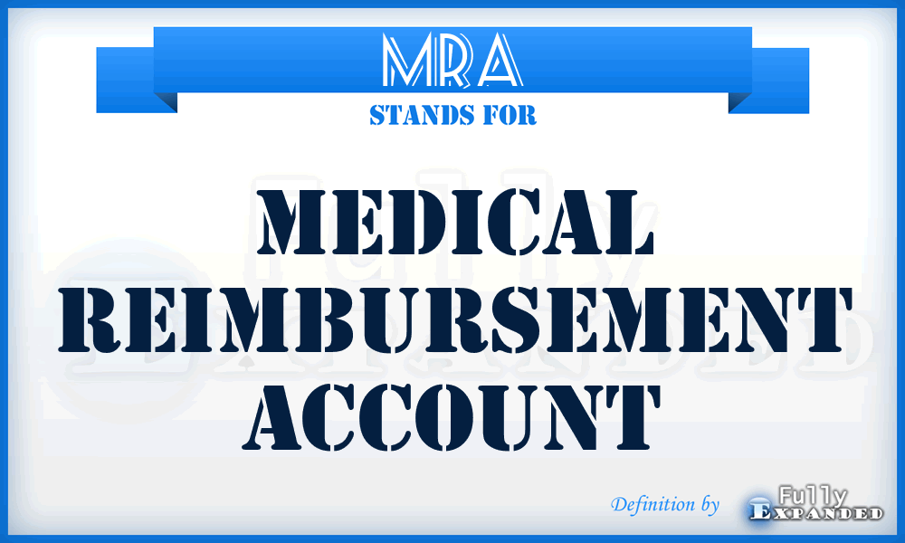 MRA - Medical Reimbursement Account