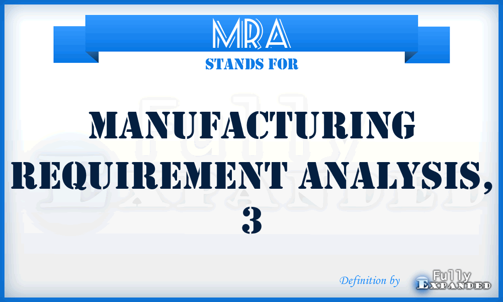 MRA - manufacturing requirement analysis, 3