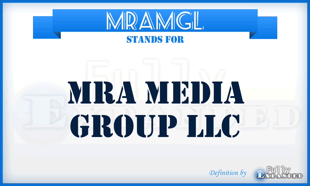 MRAMGL - MRA Media Group LLC