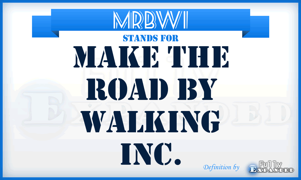 MRBWI - Make the Road By Walking Inc.