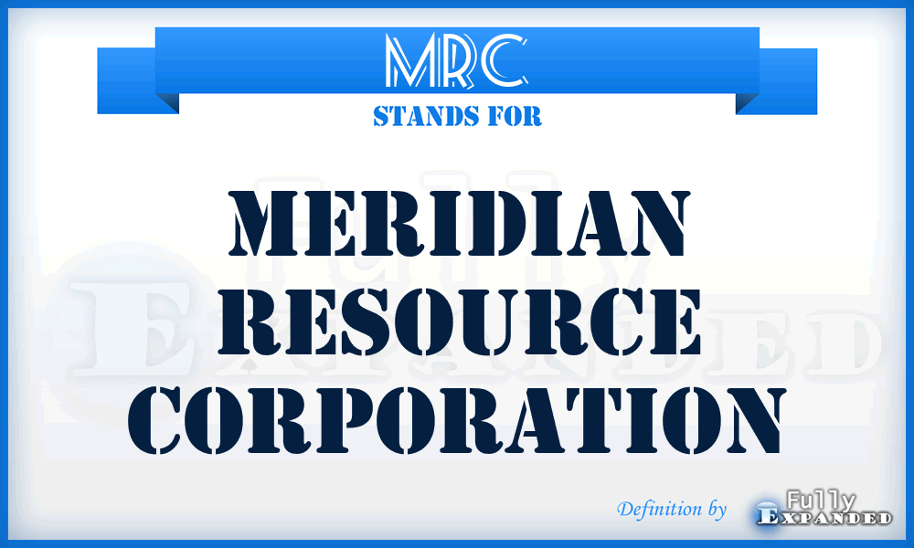 MRC - Meridian Resource Corporation