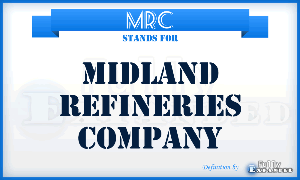 MRC - Midland Refineries Company