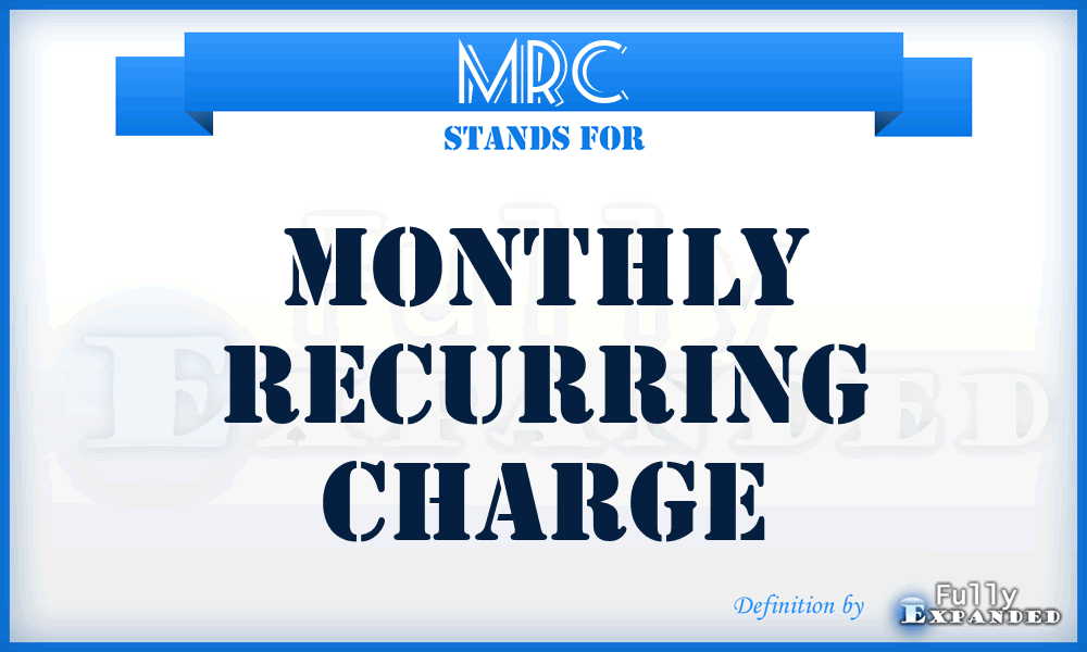 MRC - monthly recurring charge