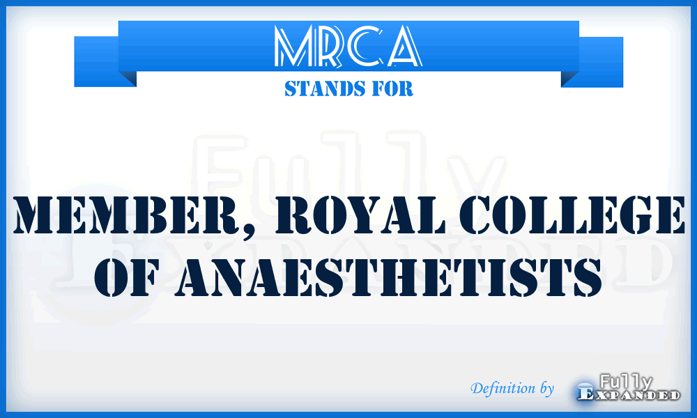 MRCA - Member, Royal College of Anaesthetists