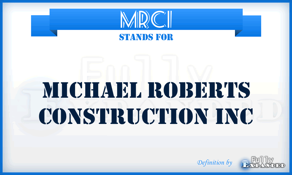 MRCI - Michael Roberts Construction Inc