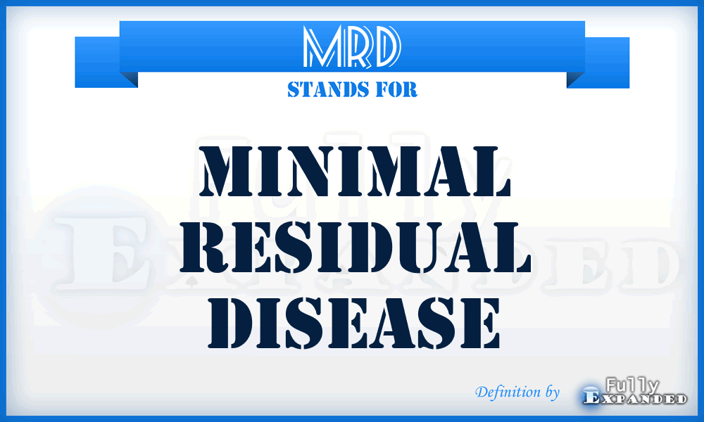 MRD - Minimal Residual Disease