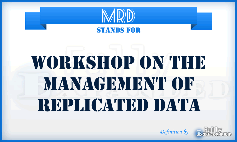 MRD - Workshop on the Management of Replicated Data