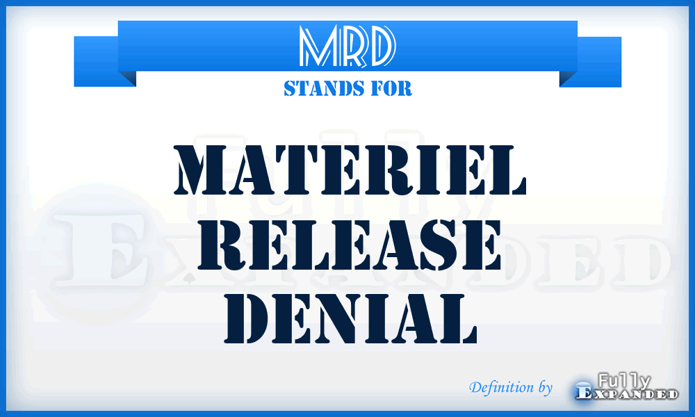 MRD - materiel release denial