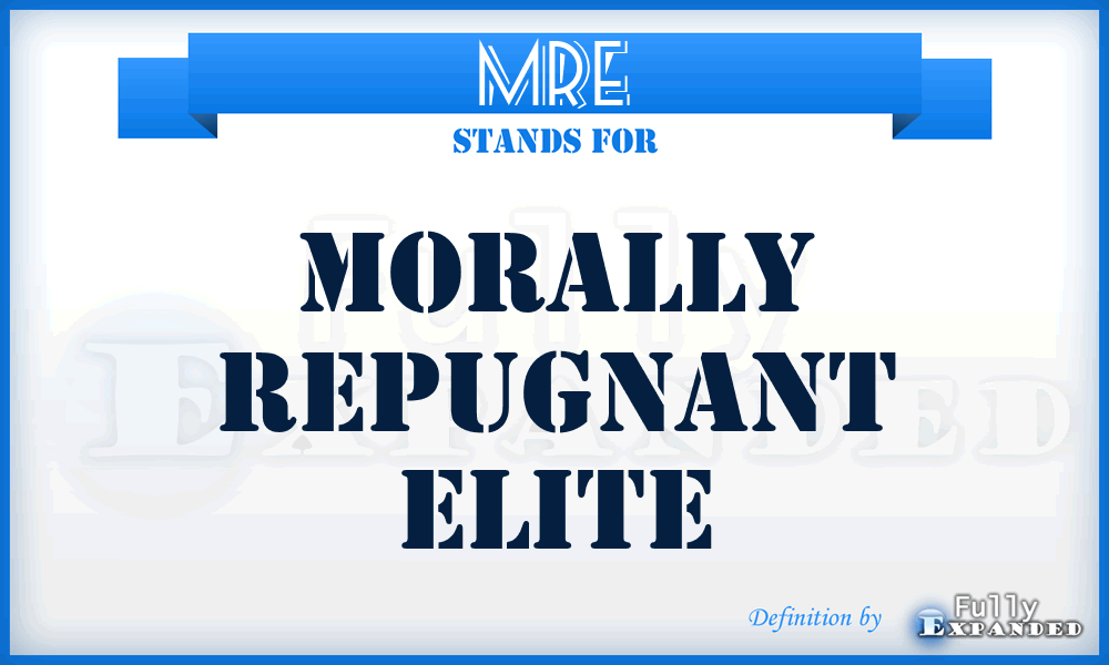 MRE - Morally Repugnant Elite