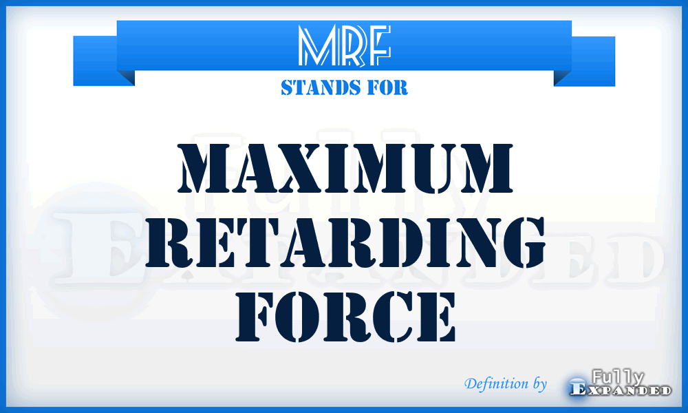 MRF - Maximum Retarding Force