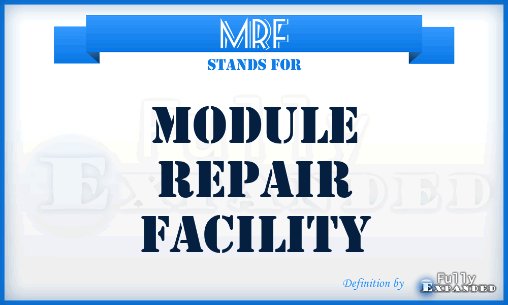 MRF - Module Repair Facility