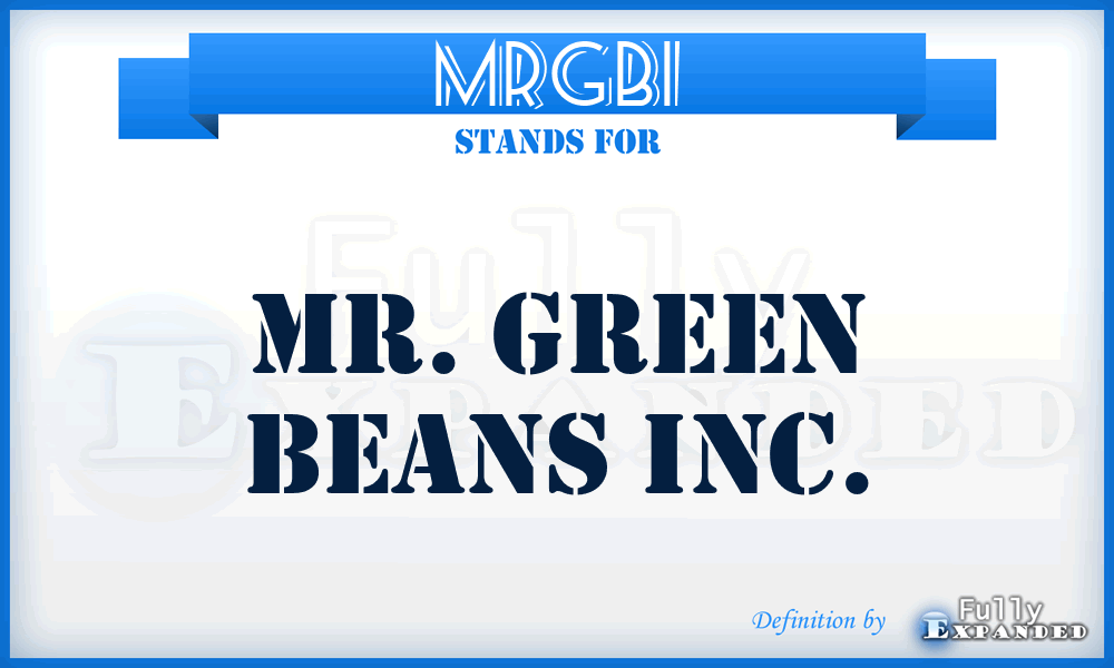 MRGBI - MR. Green Beans Inc.