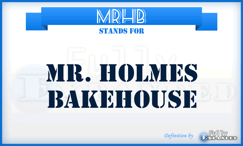 MRHB - MR. Holmes Bakehouse