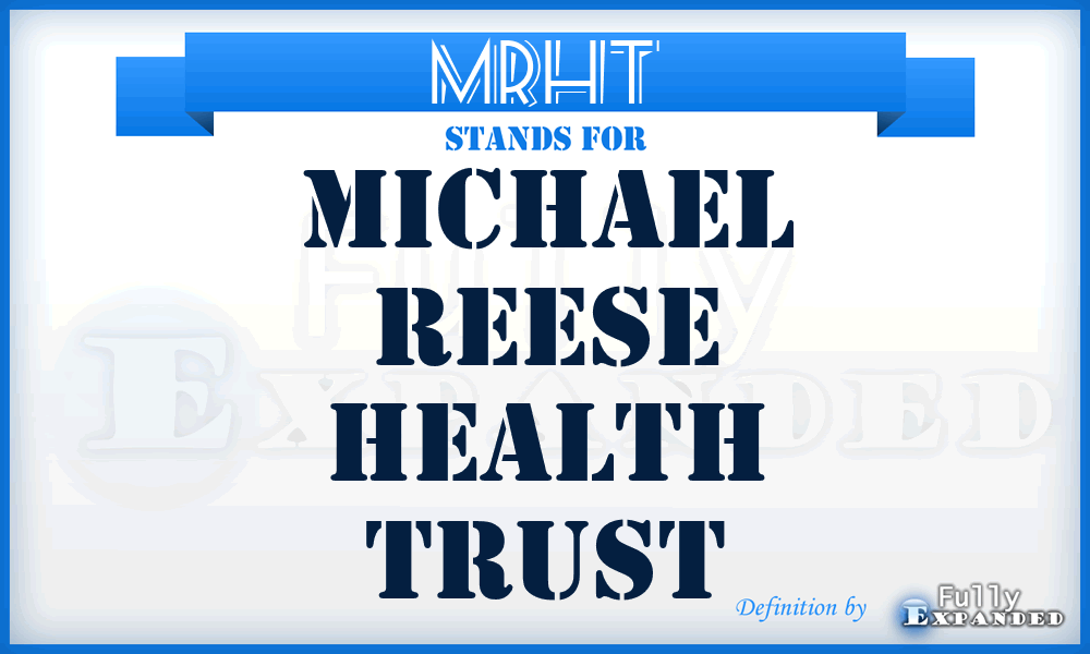 MRHT - Michael Reese Health Trust