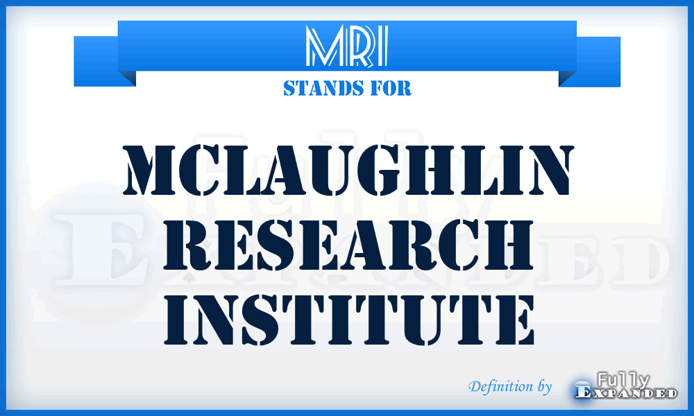 MRI - Mclaughlin Research Institute