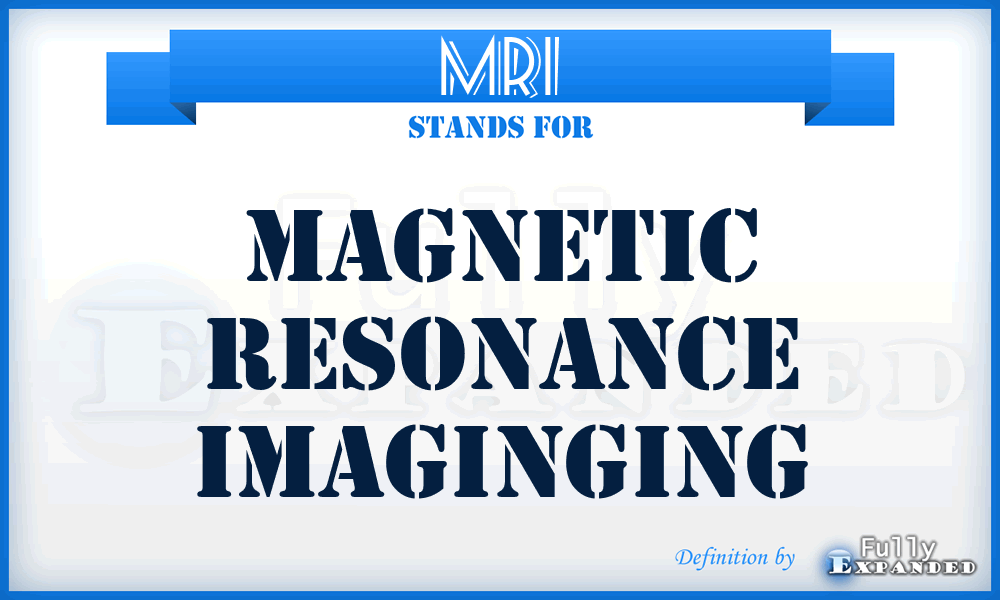 MRI - Magnetic Resonance Imaginging
