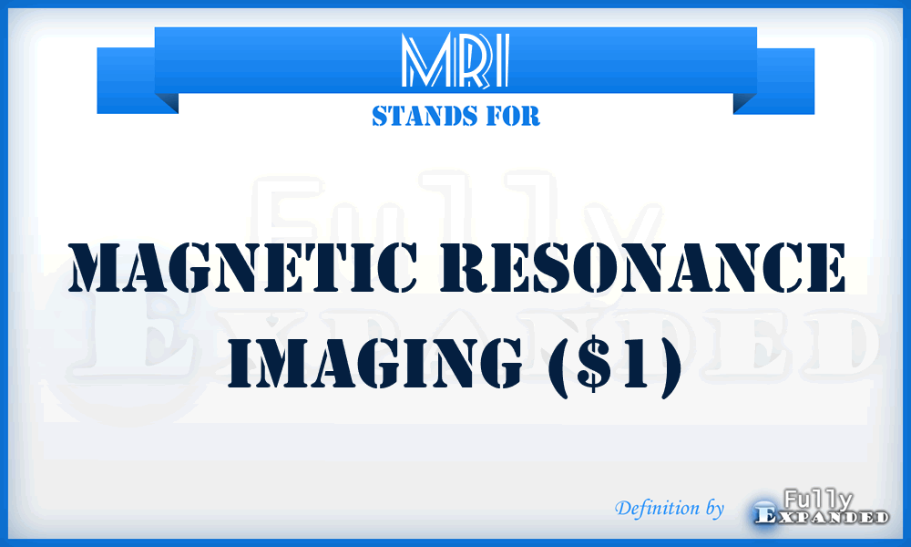 MRI - Magnetic resonance imaging ($1)