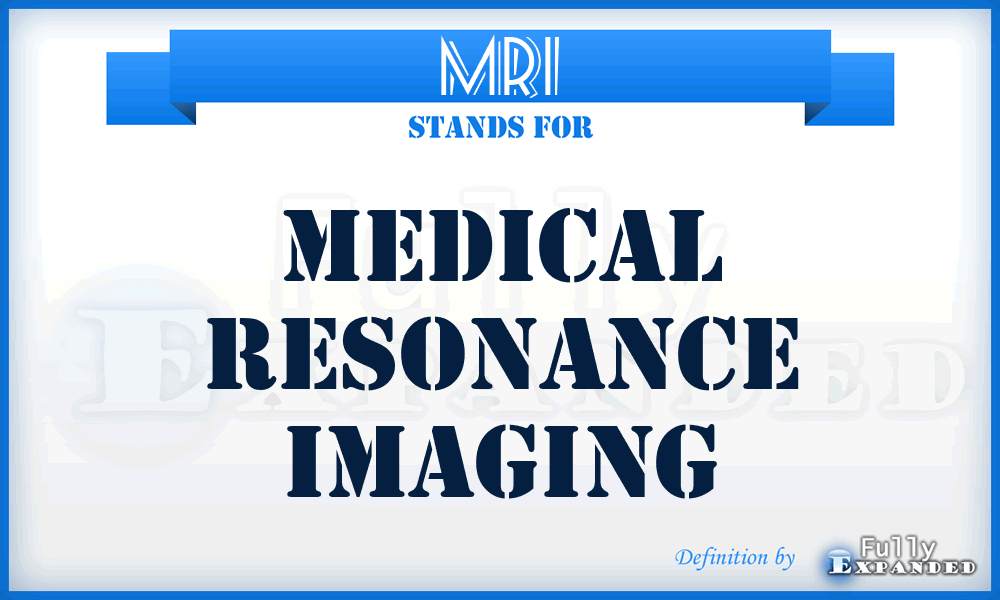 MRI - Medical Resonance Imaging