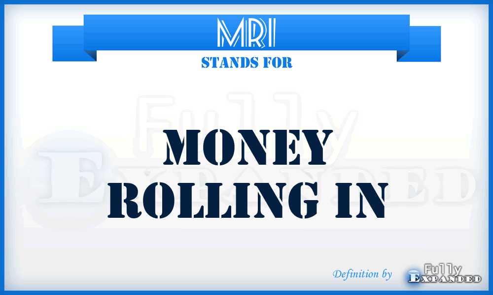 MRI - Money Rolling In