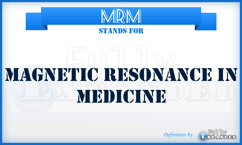MRM - Magnetic Resonance in Medicine